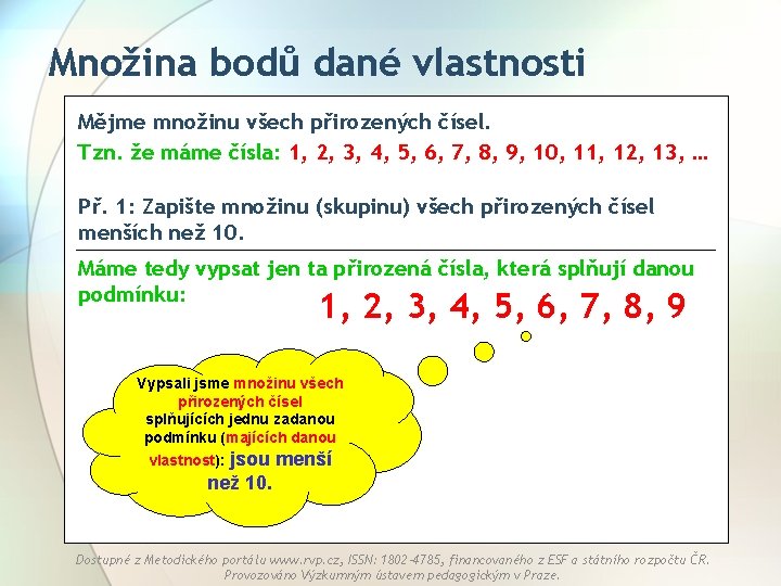 Množina bodů dané vlastnosti Mějme množinu všech přirozených čísel. Tzn. že máme čísla: 1,