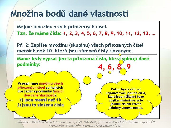 Množina bodů dané vlastnosti Mějme množinu všech přirozených čísel. Tzn. že máme čísla: 1,