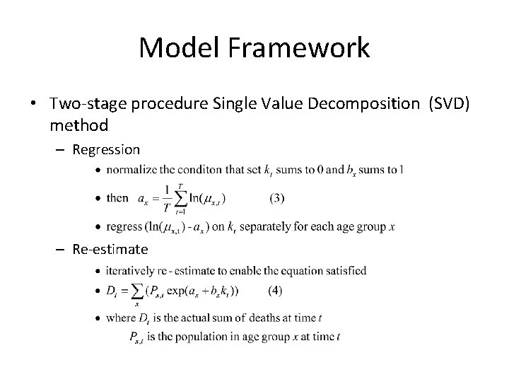 Model Framework • Two-stage procedure Single Value Decomposition (SVD) method – Regression – Re-estimate