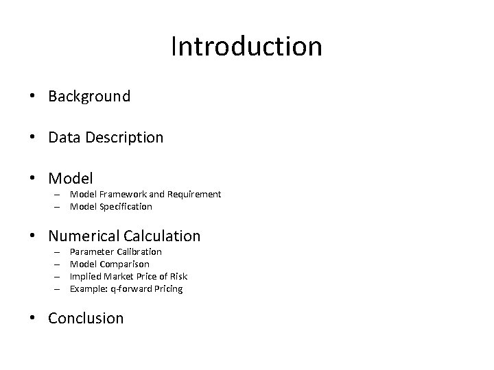 Introduction • Background • Data Description • Model – Model Framework and Requirement –