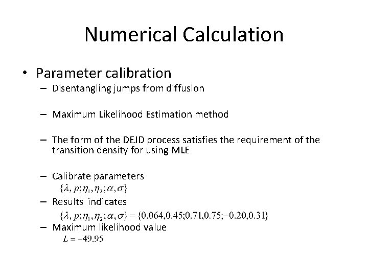 Numerical Calculation • Parameter calibration – Disentangling jumps from diffusion – Maximum Likelihood Estimation