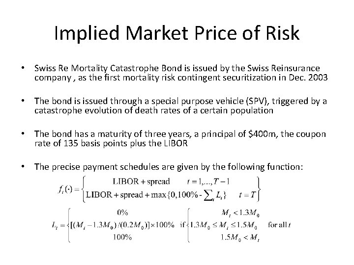 Implied Market Price of Risk • Swiss Re Mortality Catastrophe Bond is issued by