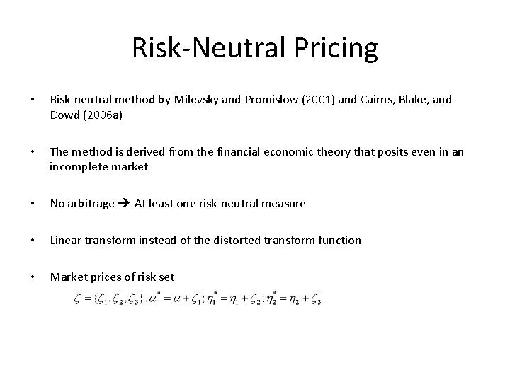 Risk-Neutral Pricing • Risk-neutral method by Milevsky and Promislow (2001) and Cairns, Blake, and