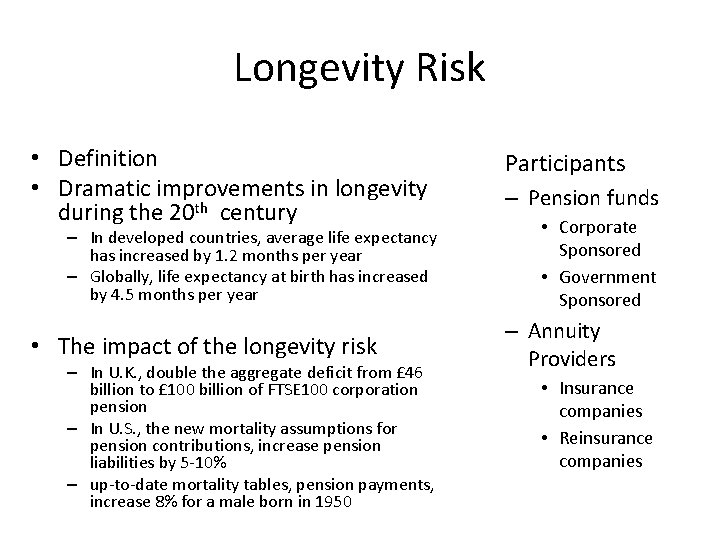 Longevity Risk • Definition • Dramatic improvements in longevity during the 20 th century