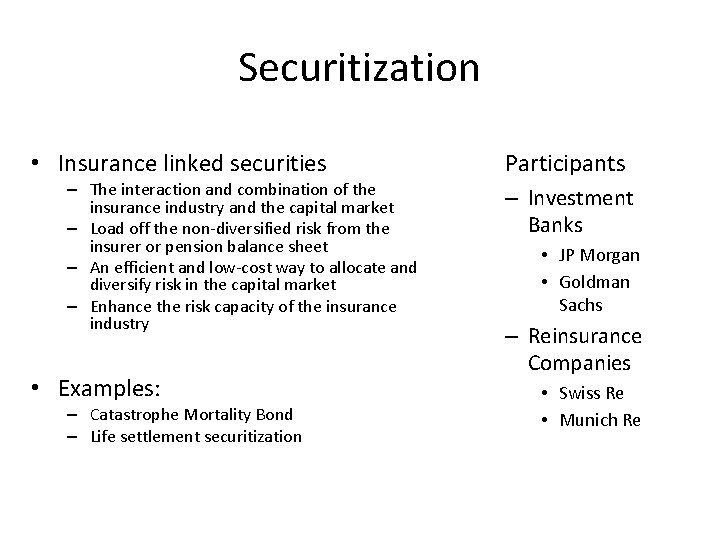 Securitization • Insurance linked securities – The interaction and combination of the insurance industry