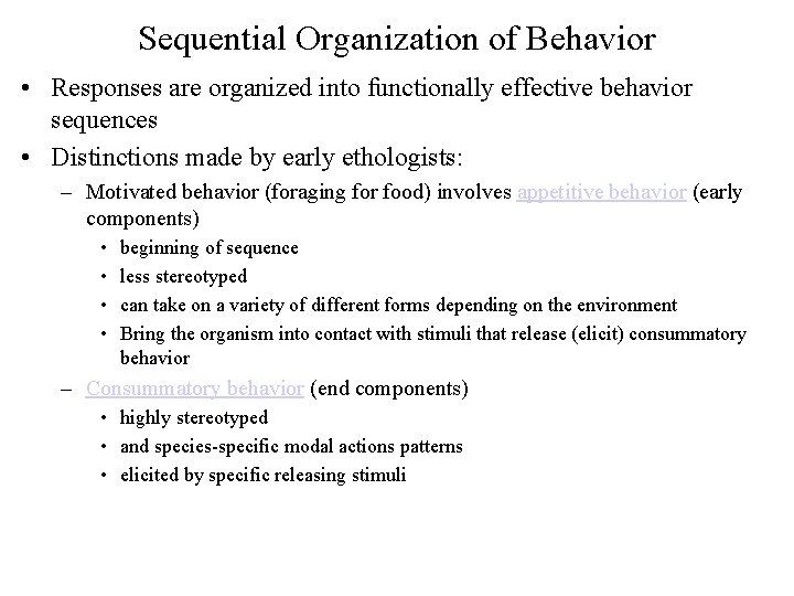Sequential Organization of Behavior • Responses are organized into functionally effective behavior sequences •