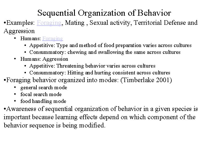 Sequential Organization of Behavior • Examples: Foraging, Mating , Sexual activity, Territorial Defense and