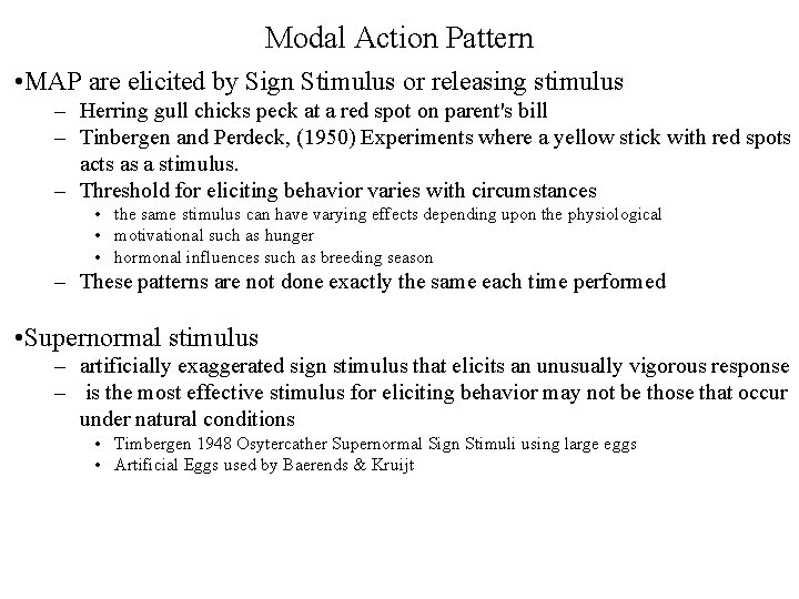 Modal Action Pattern • MAP are elicited by Sign Stimulus or releasing stimulus –