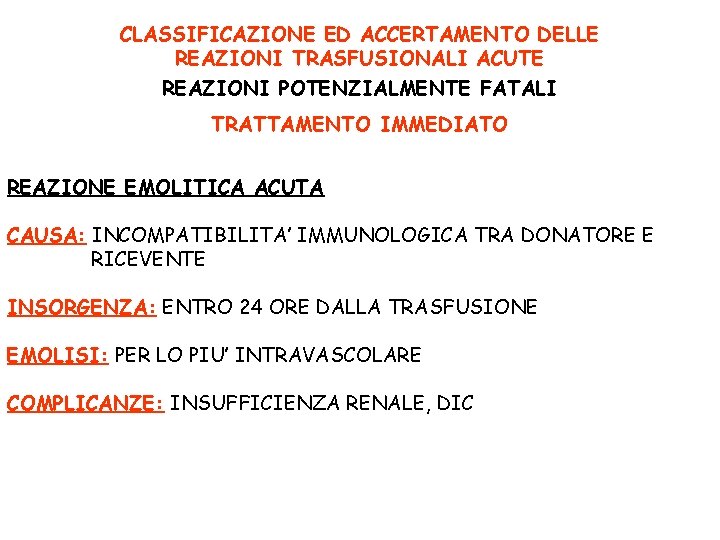 CLASSIFICAZIONE ED ACCERTAMENTO DELLE REAZIONI TRASFUSIONALI ACUTE REAZIONI POTENZIALMENTE FATALI TRATTAMENTO IMMEDIATO REAZIONE EMOLITICA