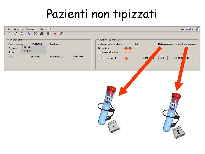 Pazienti non tipizzati PINCO PALLO ? ? ? 