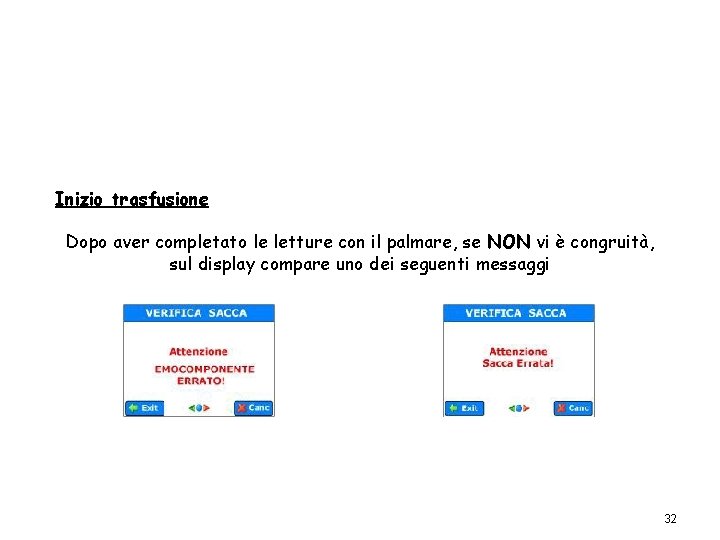 Inizio trasfusione Dopo aver completato le letture con il palmare, se NON vi è
