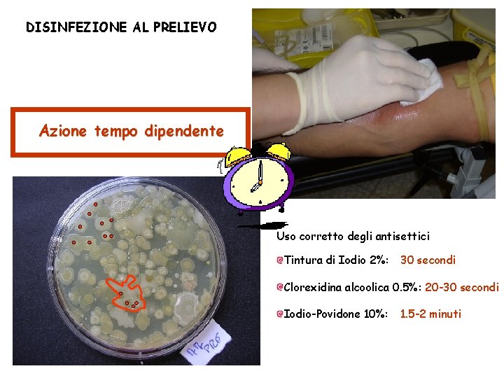 DISINFEZIONE AL PRELIEVO Azione tempo dipendente Uso corretto degli antisettici Tintura di Iodio 2%: