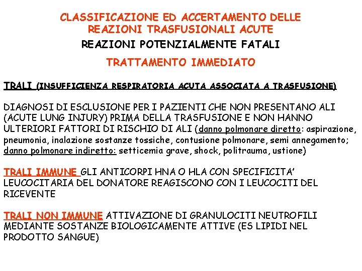 CLASSIFICAZIONE ED ACCERTAMENTO DELLE REAZIONI TRASFUSIONALI ACUTE REAZIONI POTENZIALMENTE FATALI TRATTAMENTO IMMEDIATO TRALI (INSUFFICIENZA