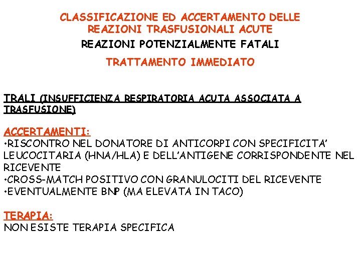 CLASSIFICAZIONE ED ACCERTAMENTO DELLE REAZIONI TRASFUSIONALI ACUTE REAZIONI POTENZIALMENTE FATALI TRATTAMENTO IMMEDIATO TRALI (INSUFFICIENZA