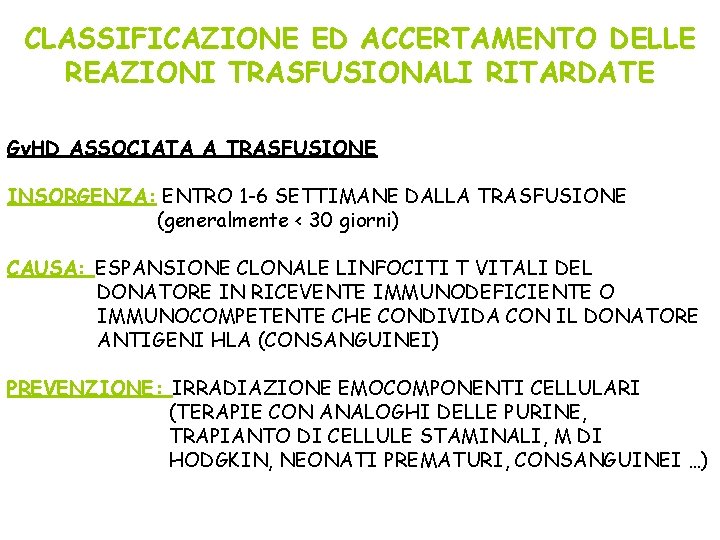 CLASSIFICAZIONE ED ACCERTAMENTO DELLE REAZIONI TRASFUSIONALI RITARDATE Gv. HD ASSOCIATA A TRASFUSIONE INSORGENZA: ENTRO