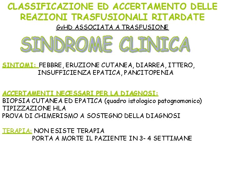 CLASSIFICAZIONE ED ACCERTAMENTO DELLE REAZIONI TRASFUSIONALI RITARDATE Gv. HD ASSOCIATA A TRASFUSIONE SINTOMI: FEBBRE,