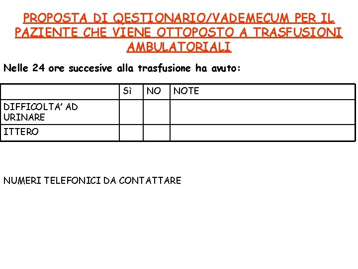 PROPOSTA DI QESTIONARIO/VADEMECUM PER IL PAZIENTE CHE VIENE OTTOPOSTO A TRASFUSIONI AMBULATORIALI Nelle 24