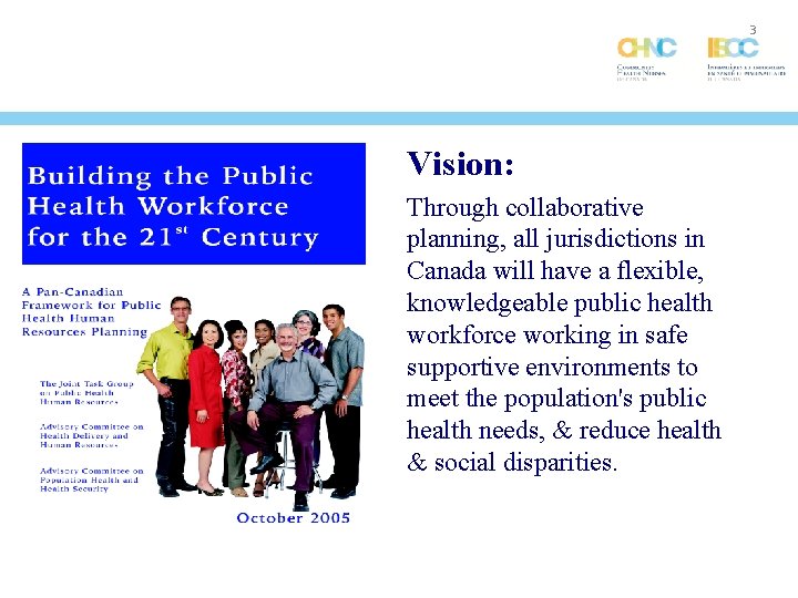 3 Vision: Through collaborative planning, all jurisdictions in Canada will have a flexible, knowledgeable