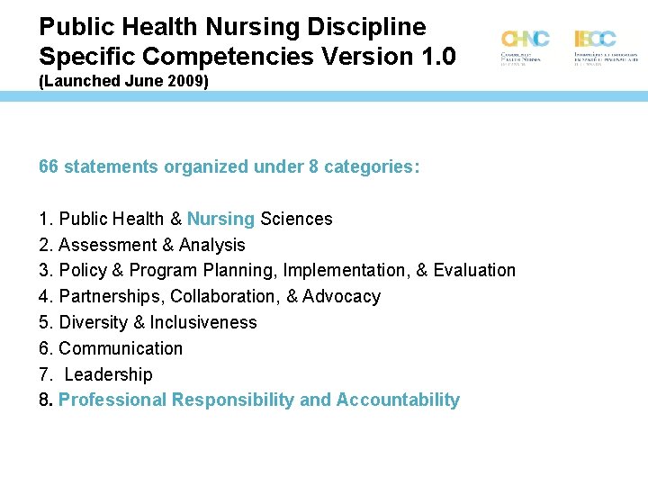 Public Health Nursing Discipline Specific Competencies Version 1. 0 (Launched June 2009) 66 statements