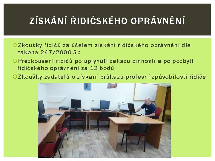 ZÍSKÁNÍ ŘIDIČSKÉHO OPRÁVNĚNÍ Zkoušky řidičů za účelem získání řidičského oprávnění dle zákona 247/2000 Sb.