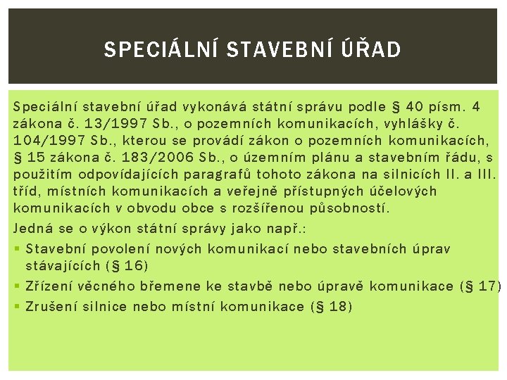 SPECIÁLNÍ STAVEBNÍ ÚŘAD Speciální stavební úřad vykonává státní správu podle § 40 písm. 4