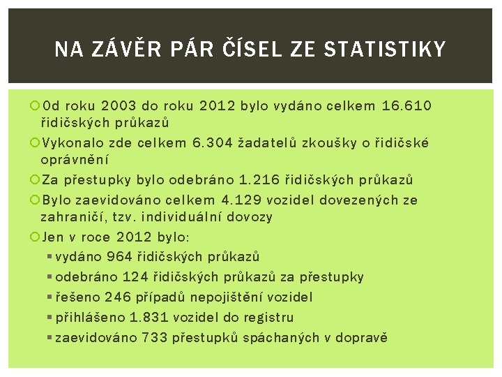 NA ZÁVĚR PÁR ČÍSEL ZE STATISTIKY Od roku 2003 do roku 2012 bylo vydáno