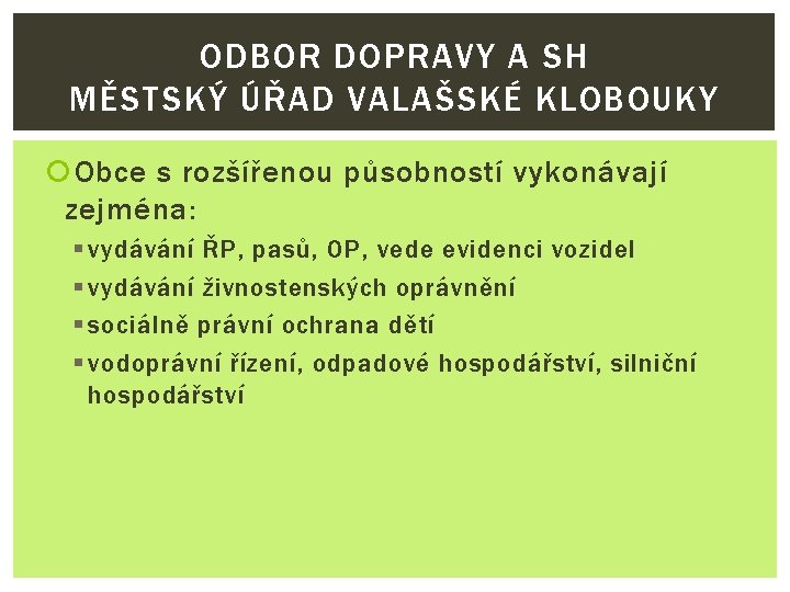 ODBOR DOPRAVY A SH MĚSTSKÝ ÚŘAD VALAŠSKÉ KLOBOUKY Obce s rozšířenou působností vykonávají zejména: