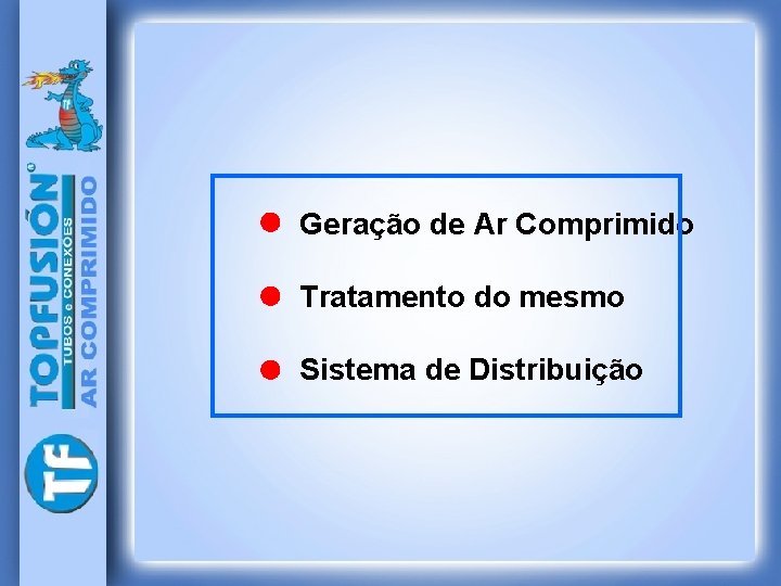 Geração de Ar Comprimido Tratamento do mesmo Sistema de Distribuição 