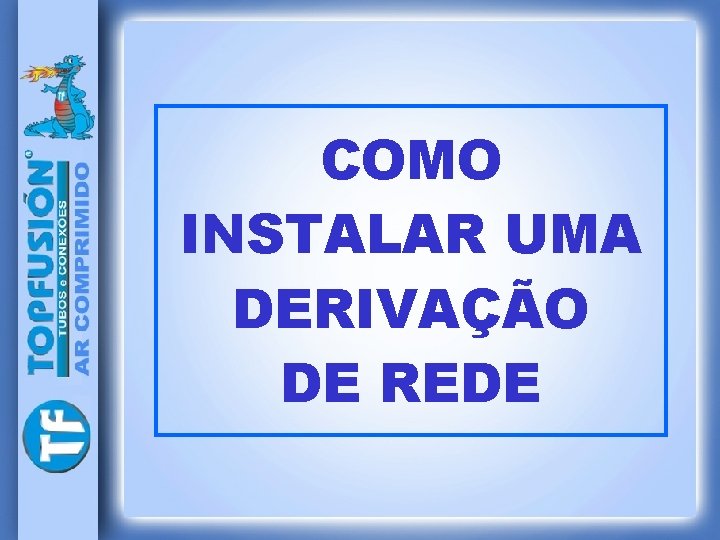 COMO INSTALAR UMA DERIVAÇÃO DE REDE 