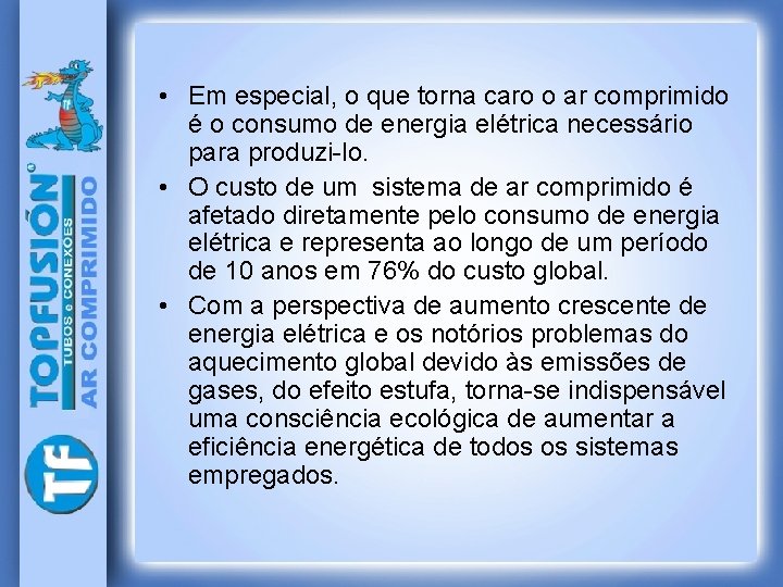  • Em especial, o que torna caro o ar comprimido é o consumo