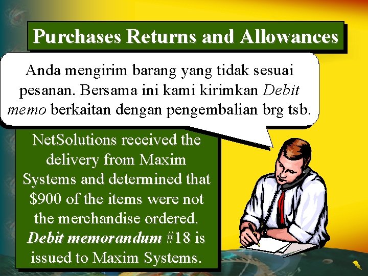 Purchases Returns and Allowances Anda mengirim barang yang tidak sesuai pesanan. Bersama ini kami