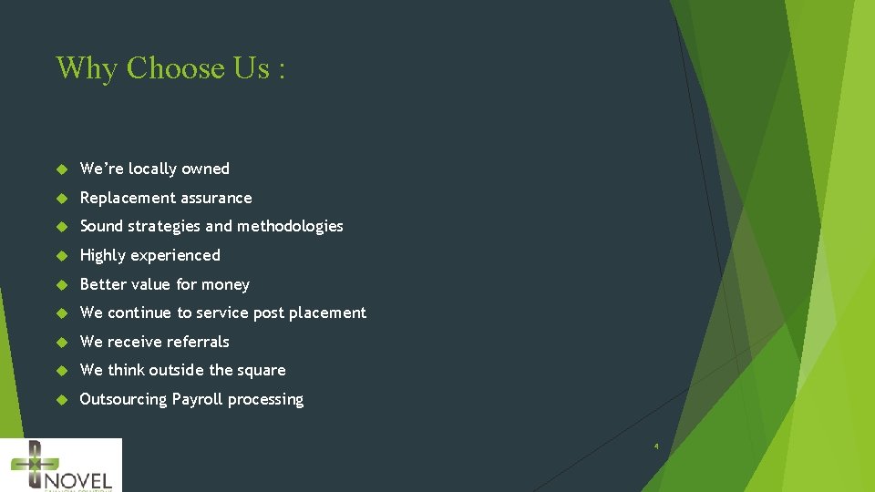 Why Choose Us : We’re locally owned Replacement assurance Sound strategies and methodologies Highly