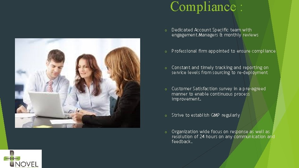 Compliance : o Dedicated Account Specific team with engagement Managers & monthly reviews o