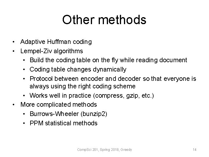 Other methods • Adaptive Huffman coding • Lempel-Ziv algorithms • Build the coding table