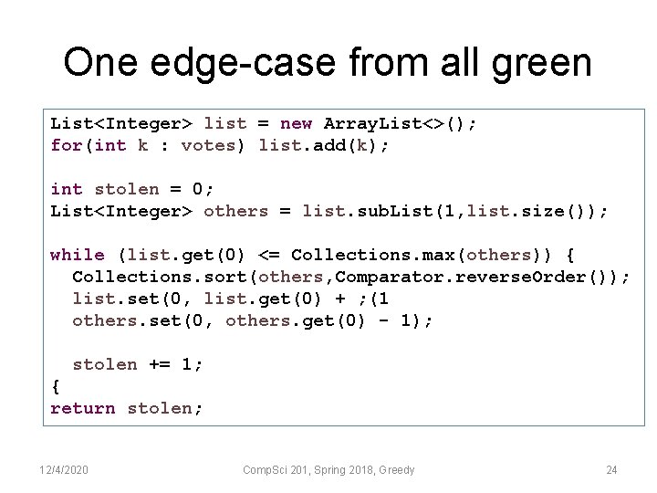 One edge-case from all green List<Integer> list = new Array. List<>(); for(int k :