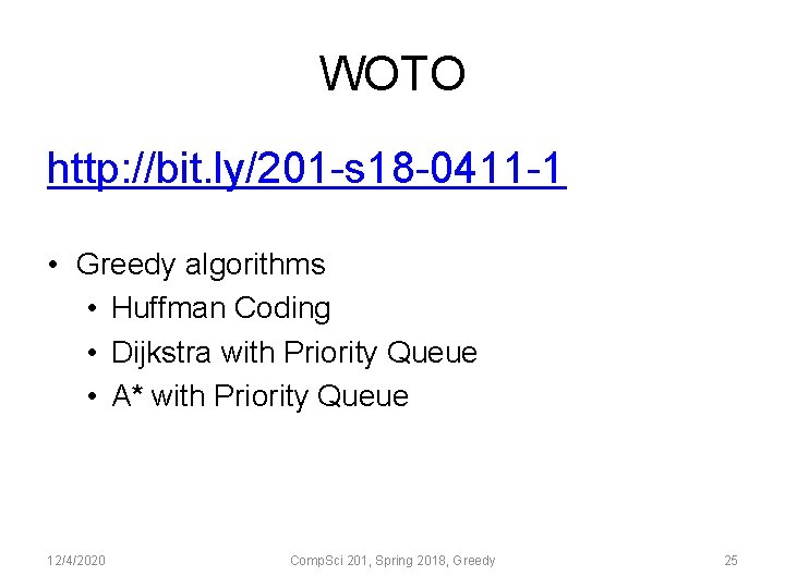 WOTO http: //bit. ly/201 -s 18 -0411 -1 • Greedy algorithms • Huffman Coding