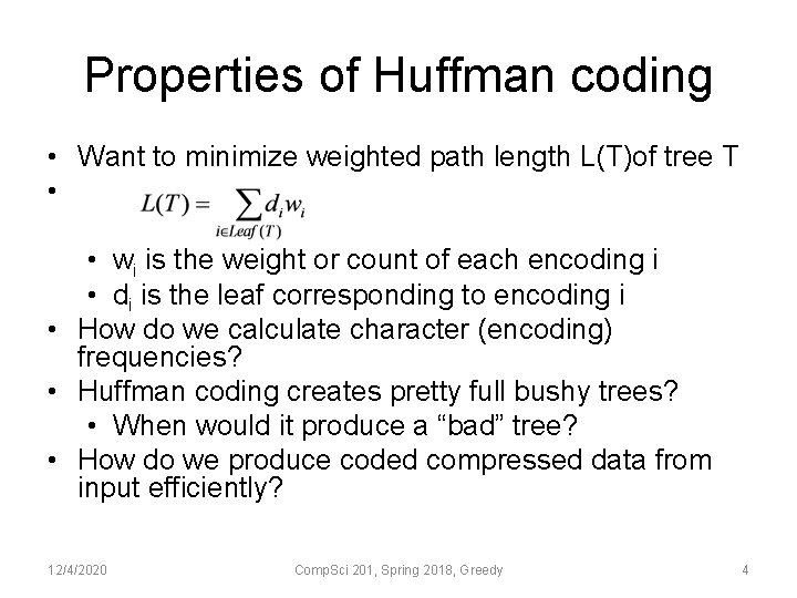 Properties of Huffman coding • Want to minimize weighted path length L(T)of tree T
