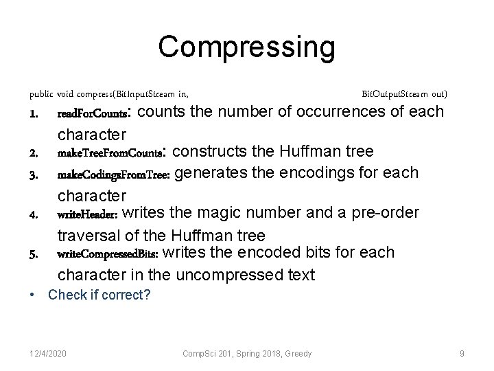 Compressing public void compress(Bit. Input. Stream in, 1. 2. 3. 4. 5. Bit. Output.