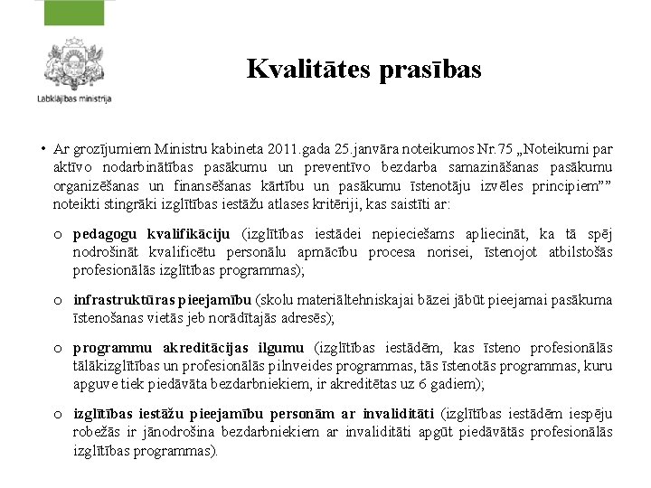 Kvalitātes prasības • Ar grozījumiem Ministru kabineta 2011. gada 25. janvāra noteikumos Nr. 75