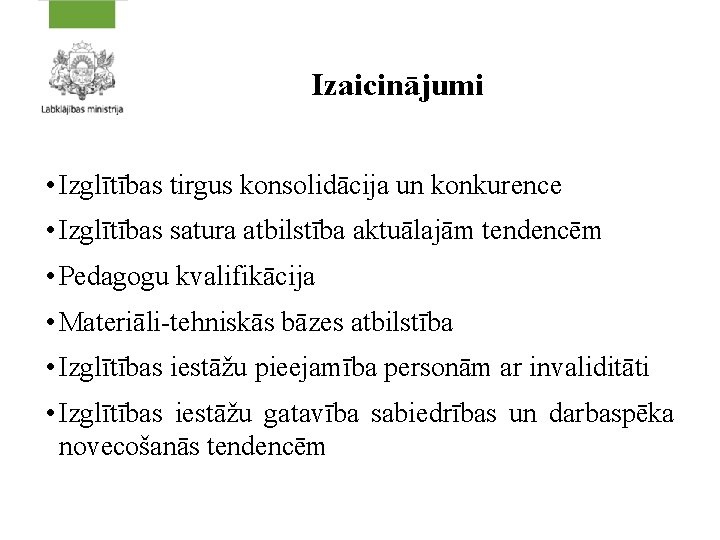 Izaicinājumi • Izglītības tirgus konsolidācija un konkurence • Izglītības satura atbilstība aktuālajām tendencēm •