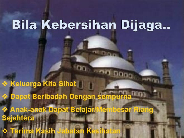 v Keluarga Kita Sihat v Dapat Beribadah Dengan sempurna v Anak-anak Dapat Belajar/Membesar Riang