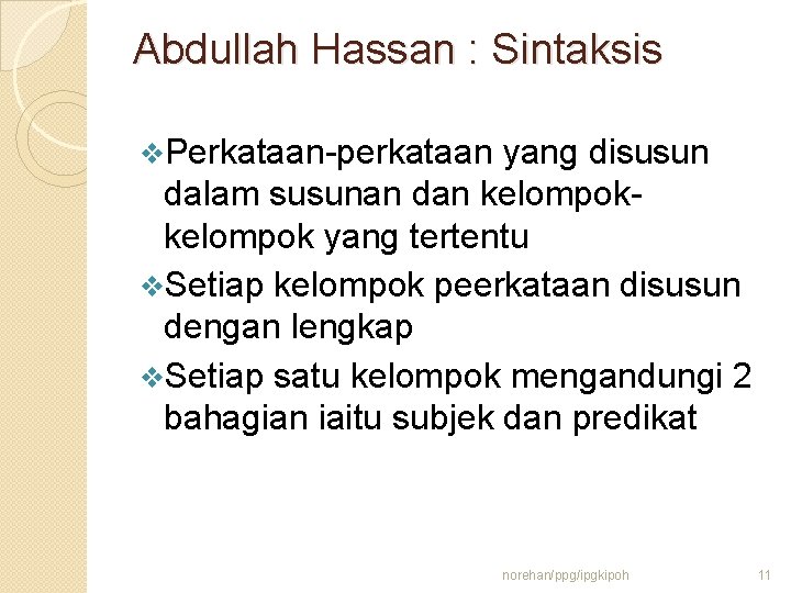 Abdullah Hassan : Sintaksis v. Perkataan-perkataan yang disusun dalam susunan dan kelompok yang tertentu