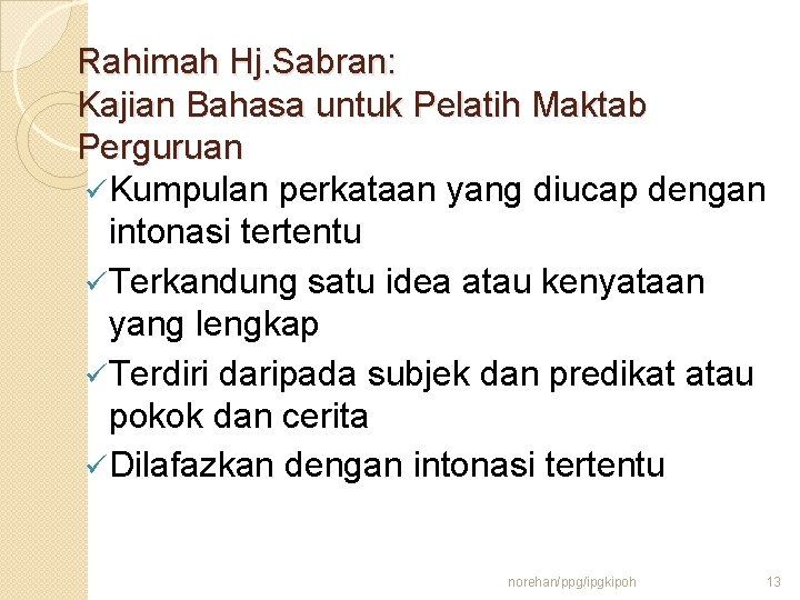 Rahimah Hj. Sabran: Kajian Bahasa untuk Pelatih Maktab Perguruan Kumpulan perkataan yang diucap dengan