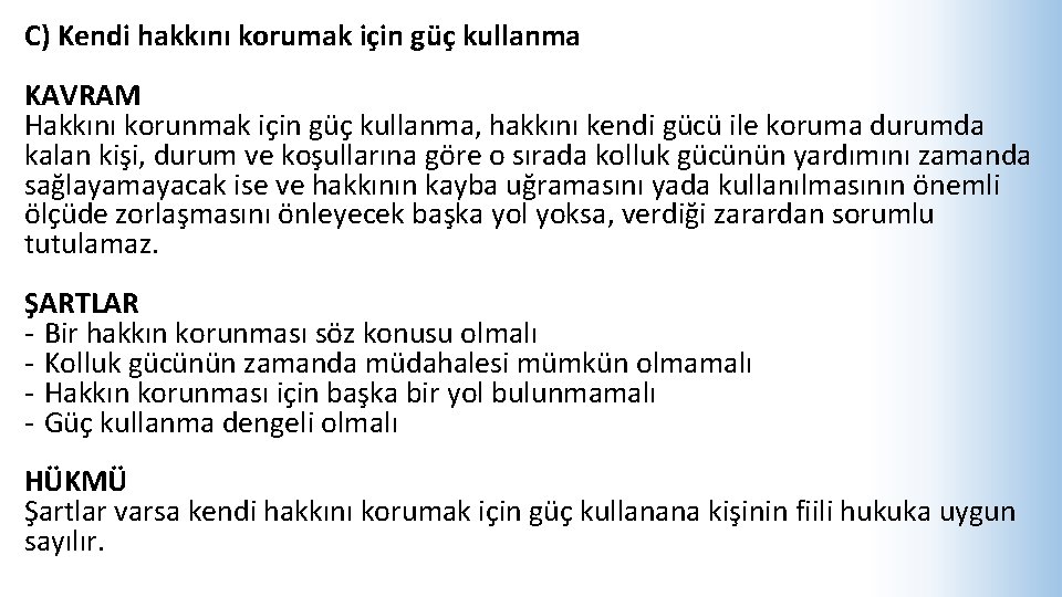 C) Kendi hakkını korumak için güç kullanma KAVRAM Hakkını korunmak için güç kullanma, hakkını