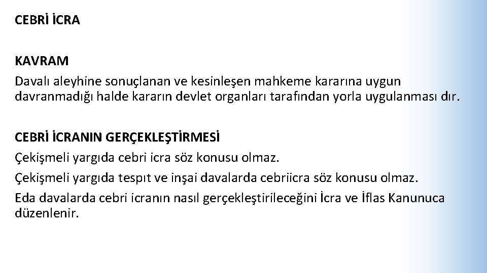 CEBRİ İCRA KAVRAM Davalı aleyhine sonuçlanan ve kesinleşen mahkeme kararına uygun davranmadığı halde kararın