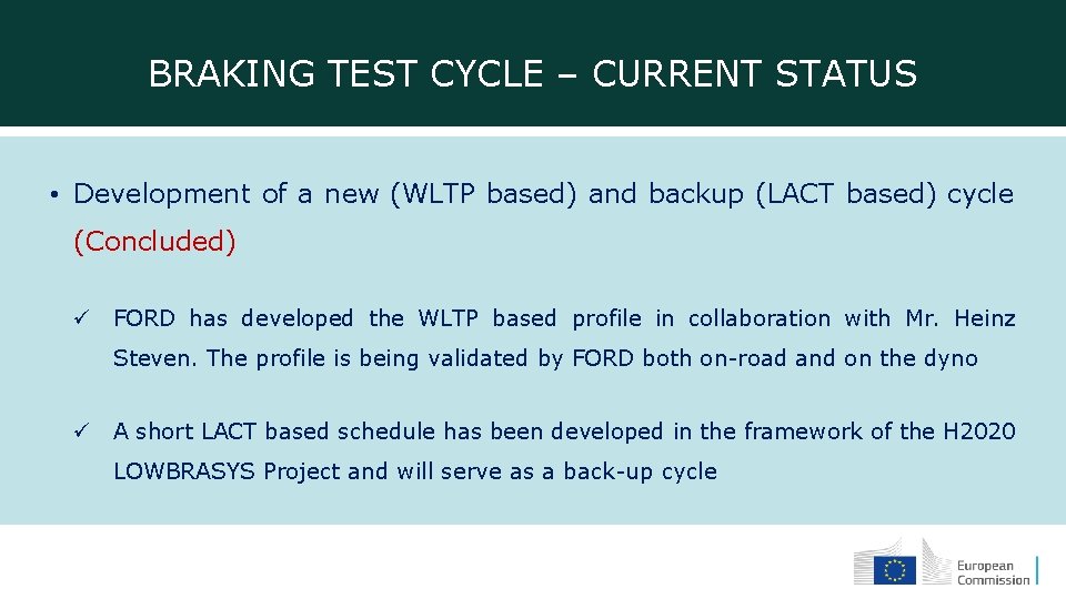 BRAKING TEST CYCLE – CURRENT STATUS • Development of a new (WLTP based) and