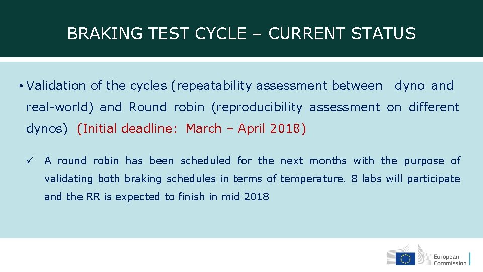 BRAKING TEST CYCLE – CURRENT STATUS • Validation of the cycles (repeatability assessment between