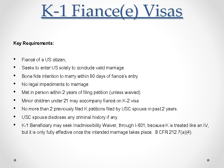 K-1 Fiance(e) Visas Key Requirements: • • • Fiancé of a US citizen, Seeks