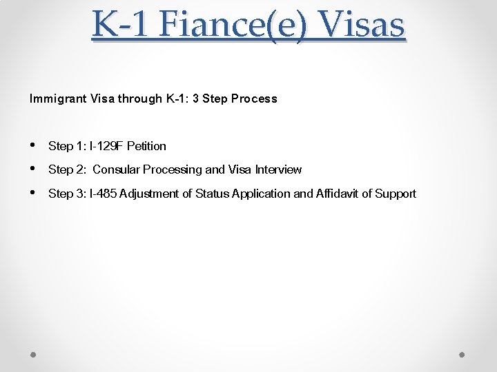 K-1 Fiance(e) Visas Immigrant Visa through K-1: 3 Step Process • Step 1: I-129