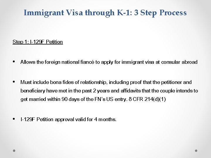 Immigrant Visa through K-1: 3 Step Process Step 1: I-129 F Petition • Allows